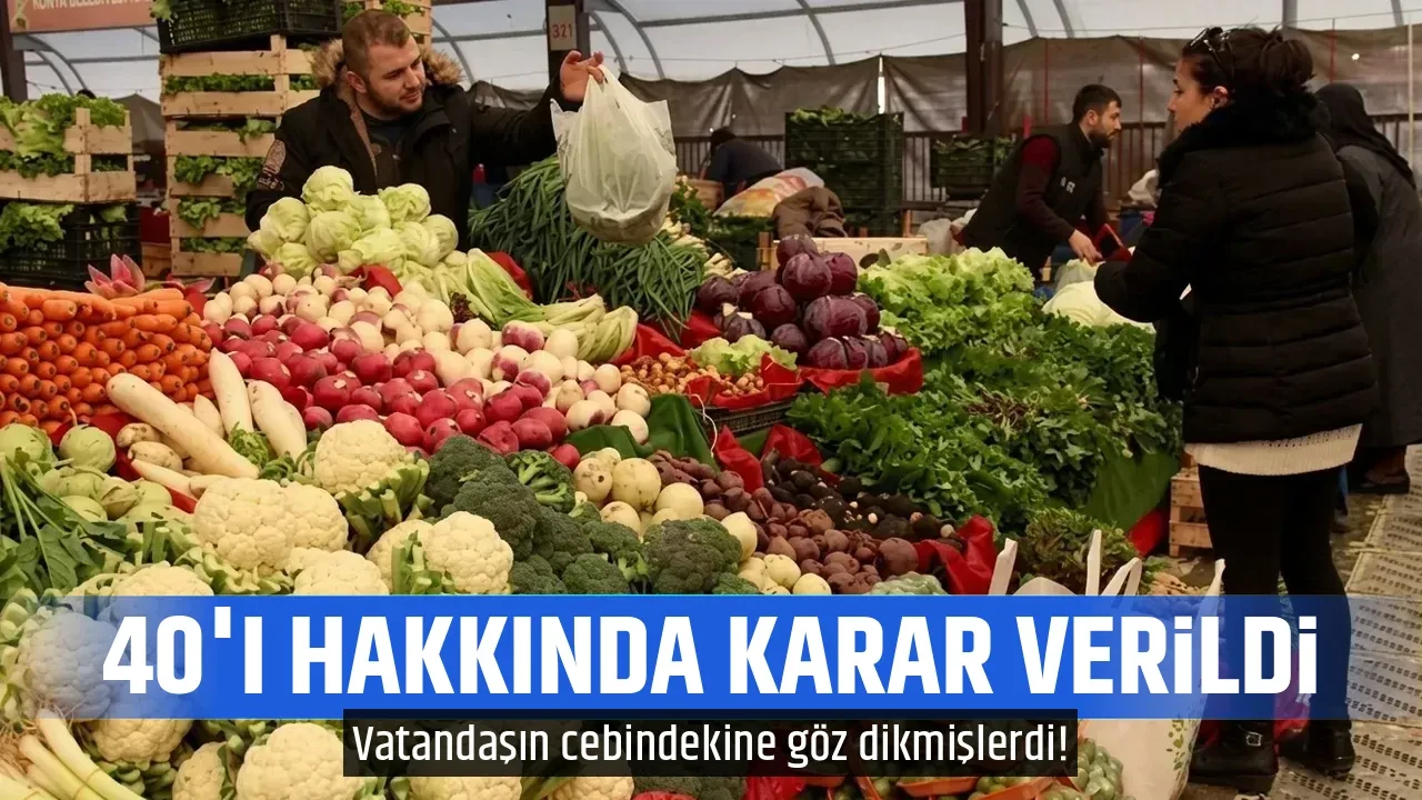 40'I HAKKINDA KARAR VERİLDİ