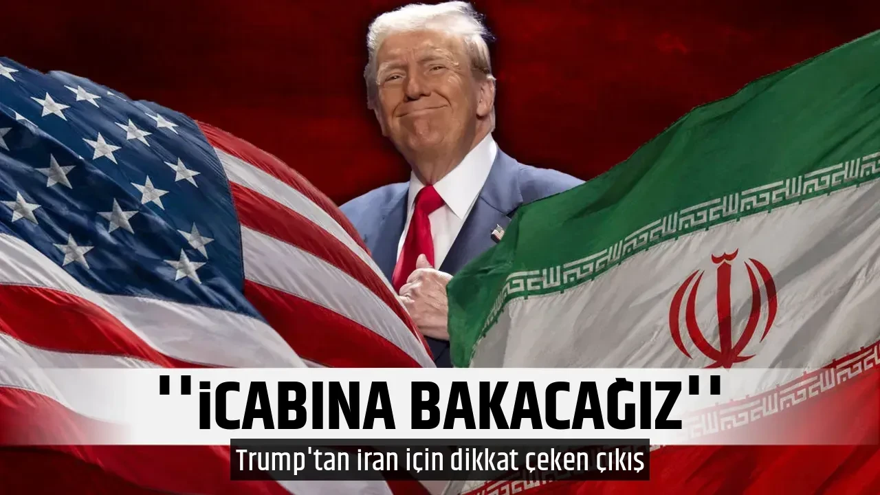 ''İCABINA BAKACAĞIZ''