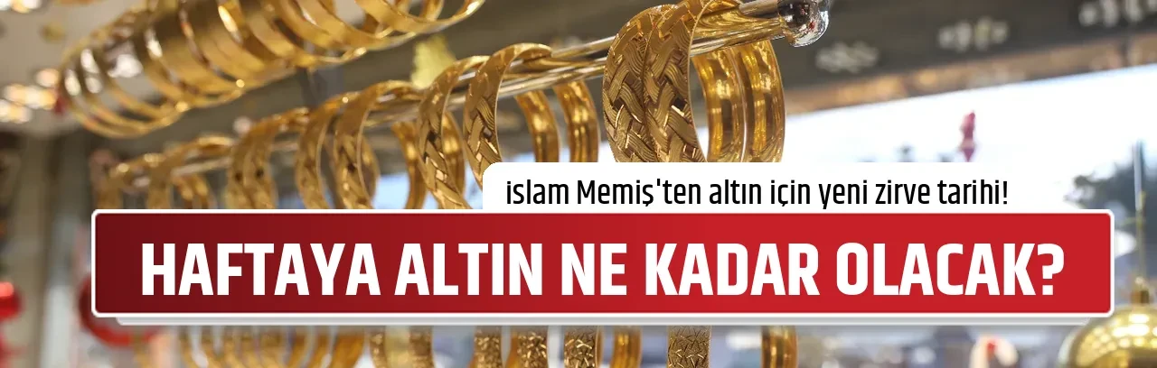 HAFTAYA ALTIN NE KADAR OLACAK?