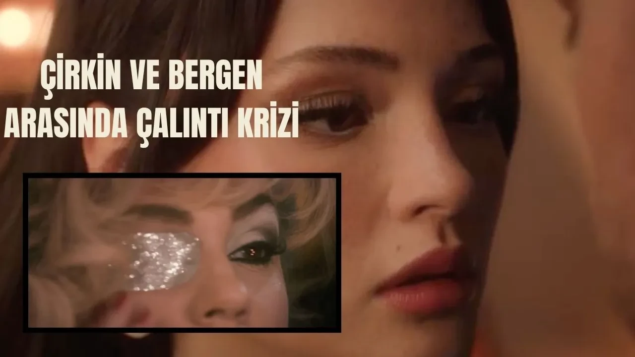 Çirkin dizisi ve Bergen filmi arasındaki sahne benzerlikleri olay oldu! 