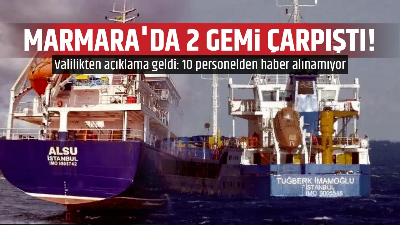 MARMARA'DA 2 GEMİ ÇARPIŞTI!