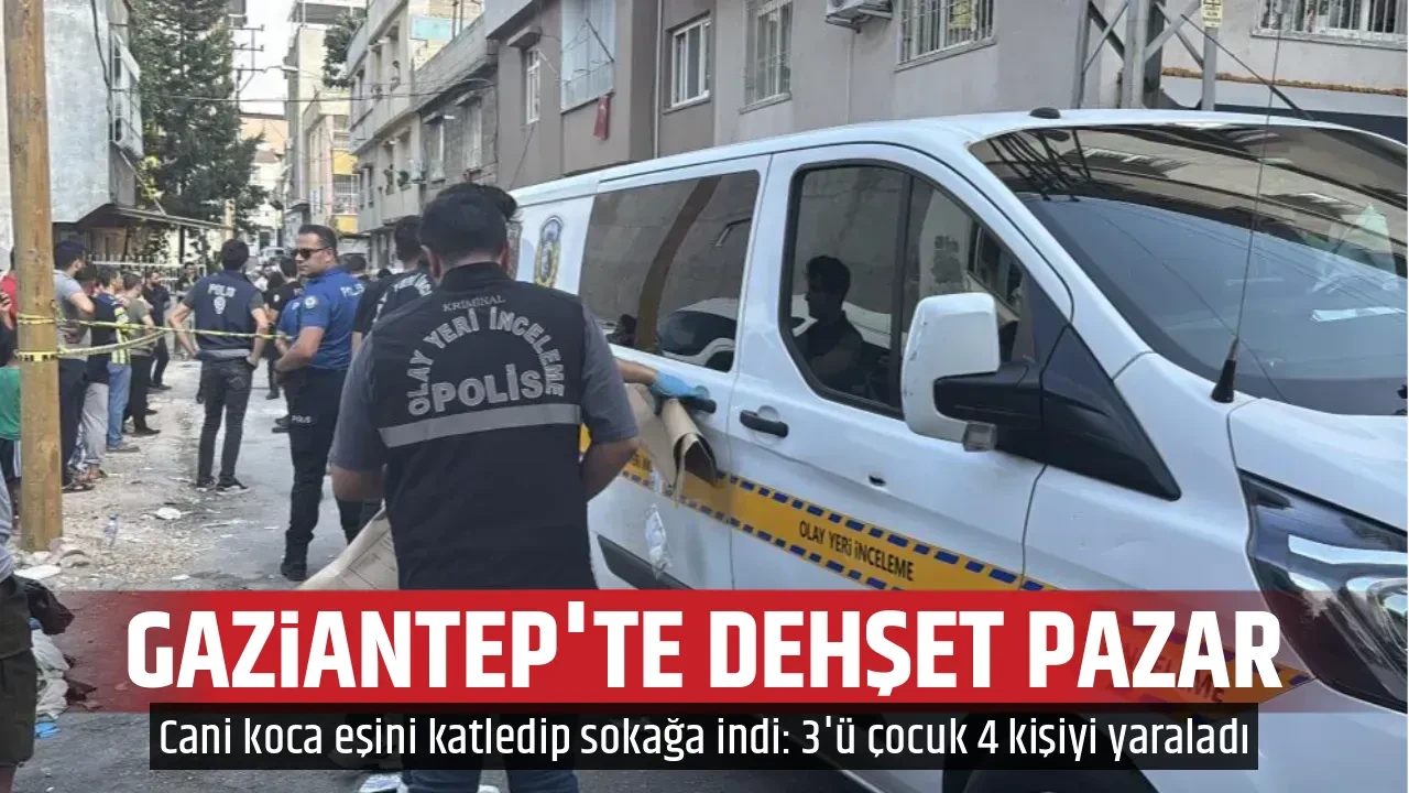 GAZİANTEP'TE DEHŞET PAZAR