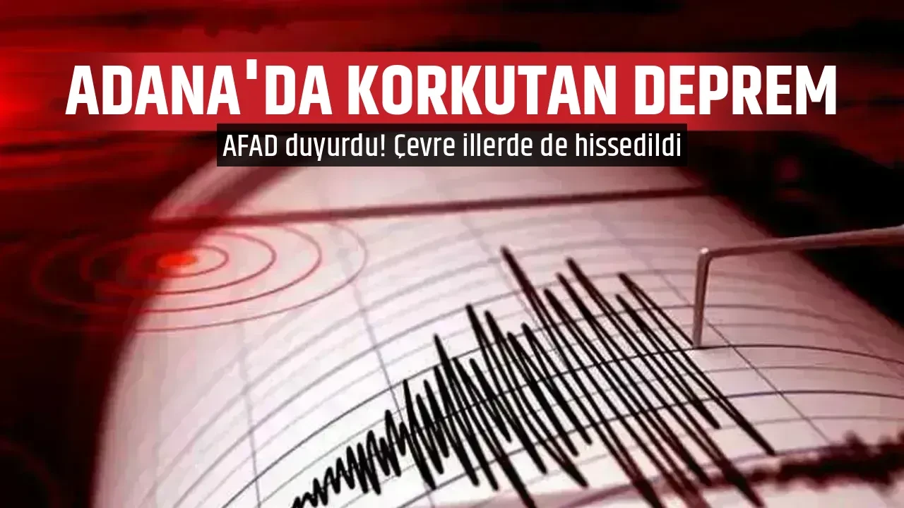 ADANA'DA KORKUTAN DEPREM