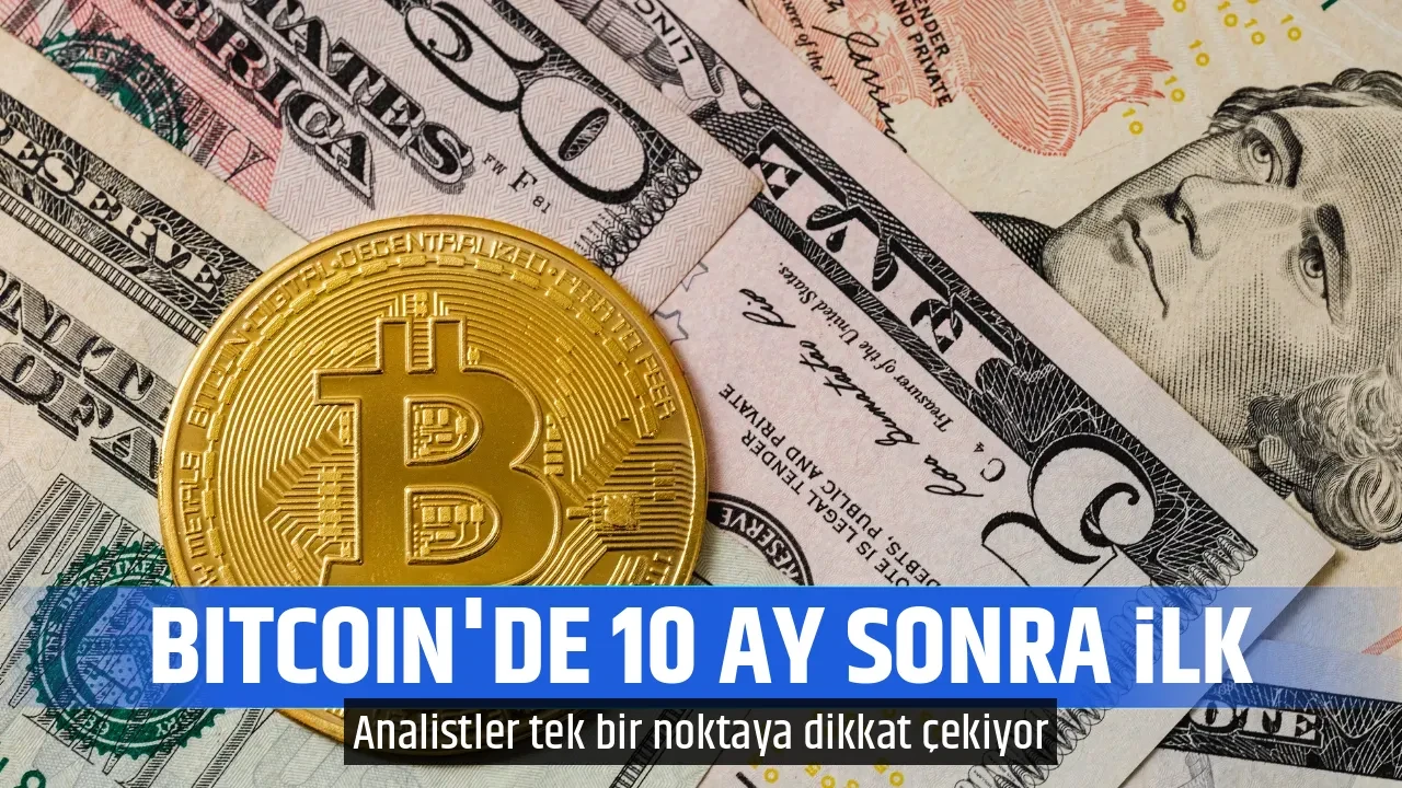 BITCOIN'DE 10 AY SONRA İLK