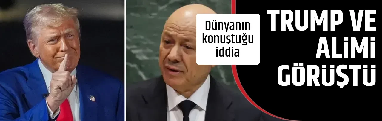 TRUMP VE ALİMİ GÖRÜŞTÜ