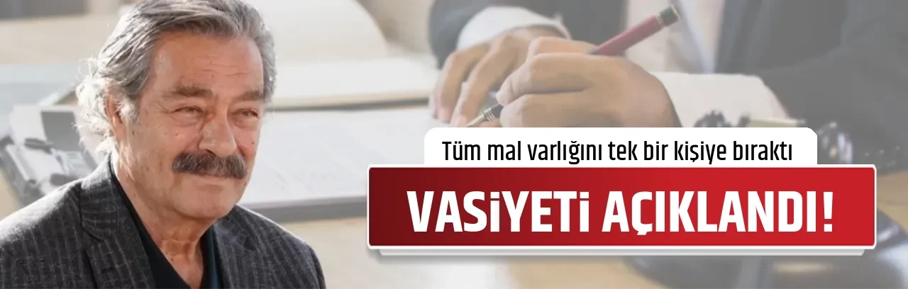 VASİYETİ AÇIKLANDI!