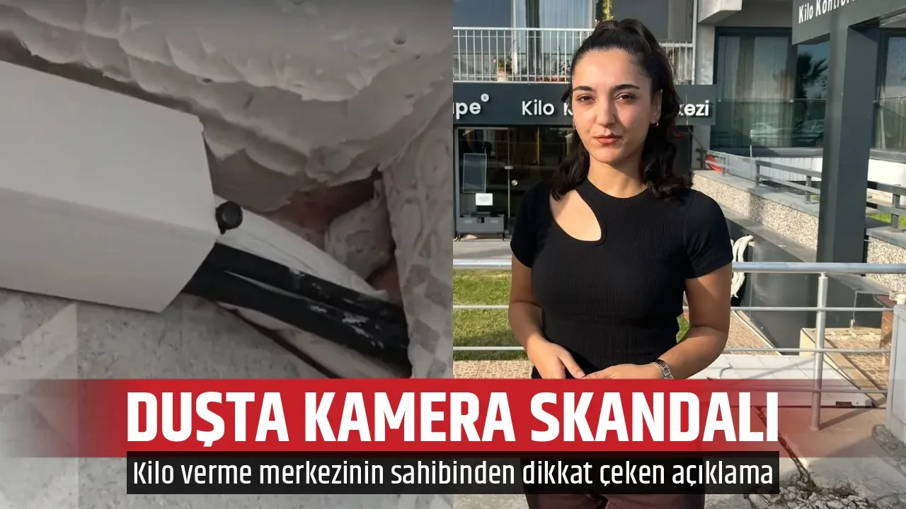 DUŞTA KAMERA SKANDALI