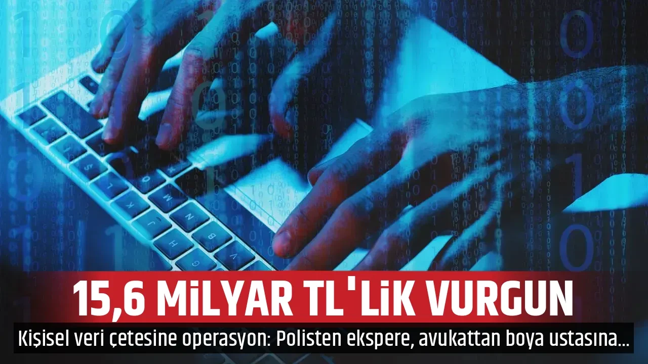 15,6 MİLYAR TL'LİK VURGUN