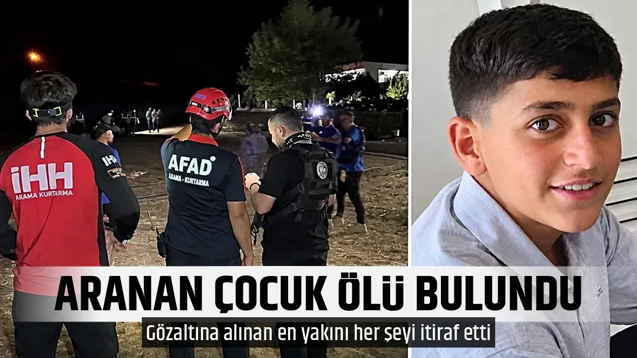 ARANAN ÇOCUK ÖLÜ BULUNDU