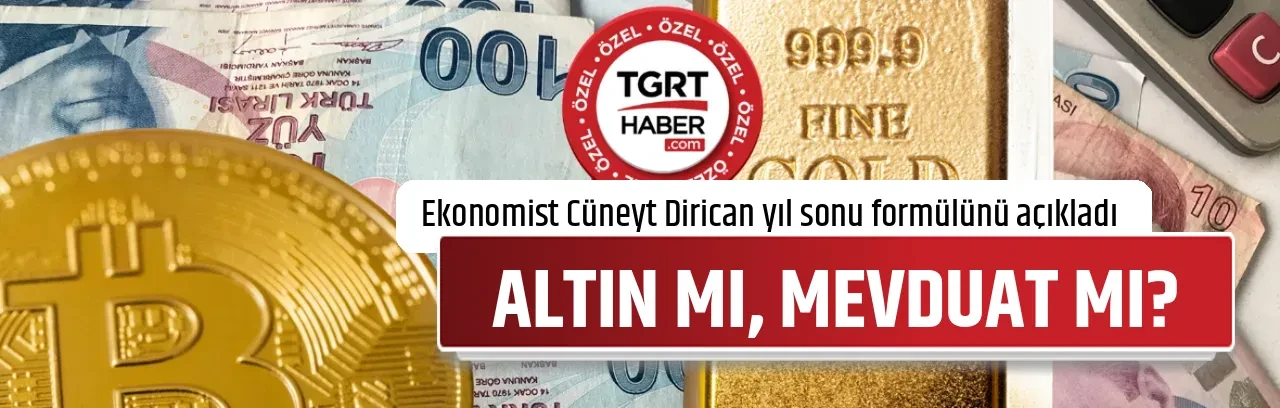 ALTIN MI, MEVDUAT MI?