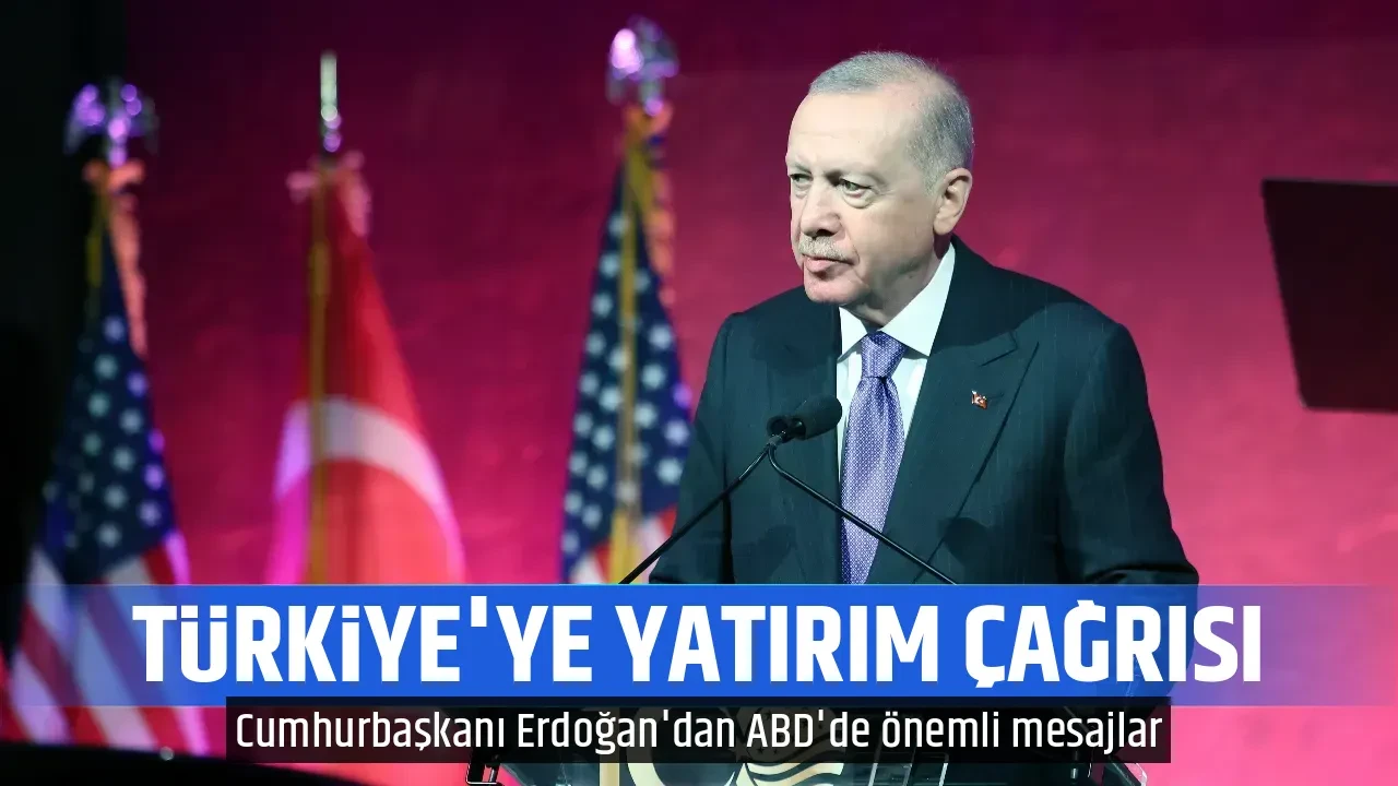 TÜRKİYE'YE YATIRIM ÇAĞRISI