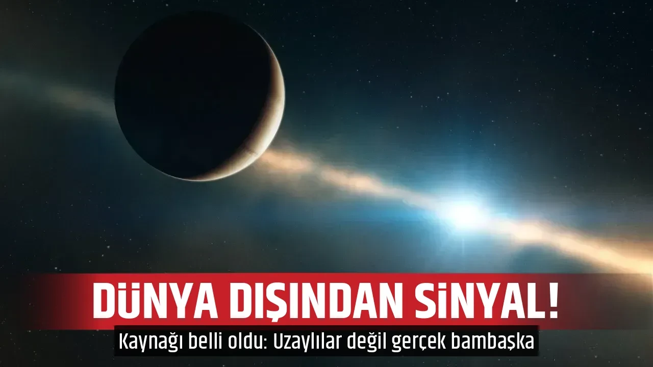 DÜNYA DIŞINDAN SİNYAL!