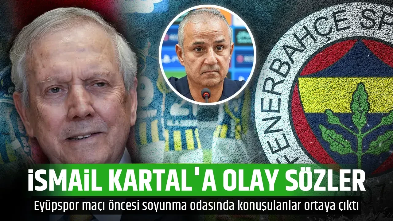 İSMAİL KARTAL'A OLAY SÖZLER