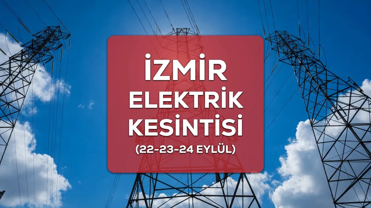 İzmir elektrik kesintisi 22-23-24 Eylül 2026 GEDİZ elektrik açıkladı