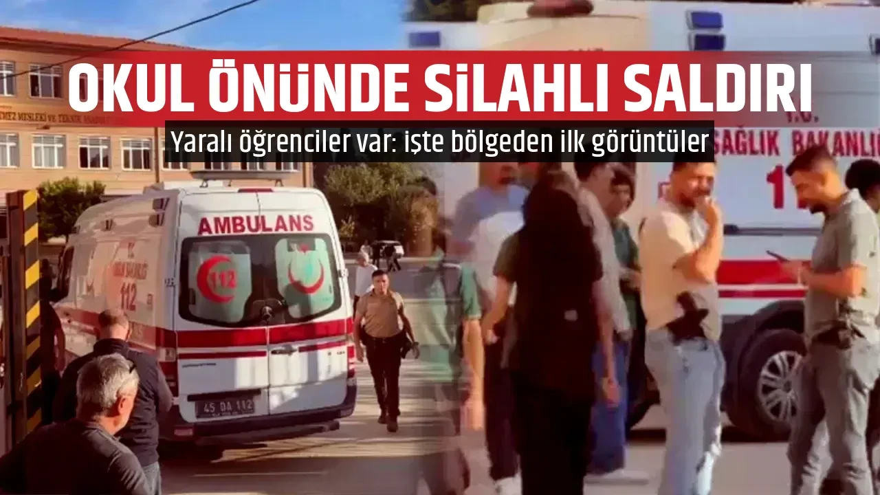 OKUL ÖNÜNDE SİLAHLI SALDIRI