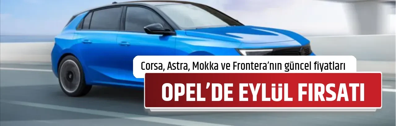 OPEL’DE EYLÜL FIRSATI