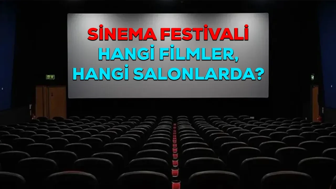 Sinema Festivali hangi filmler, hangi salonlar? İstanbul, Ankara, İzmir 26-27 Eylül filmleri!