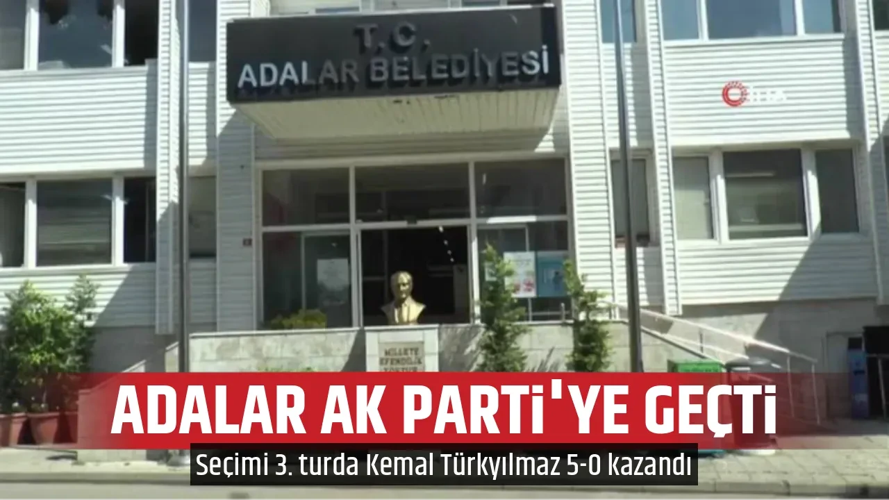 ADALAR AK PARTİ'YE GEÇTİ