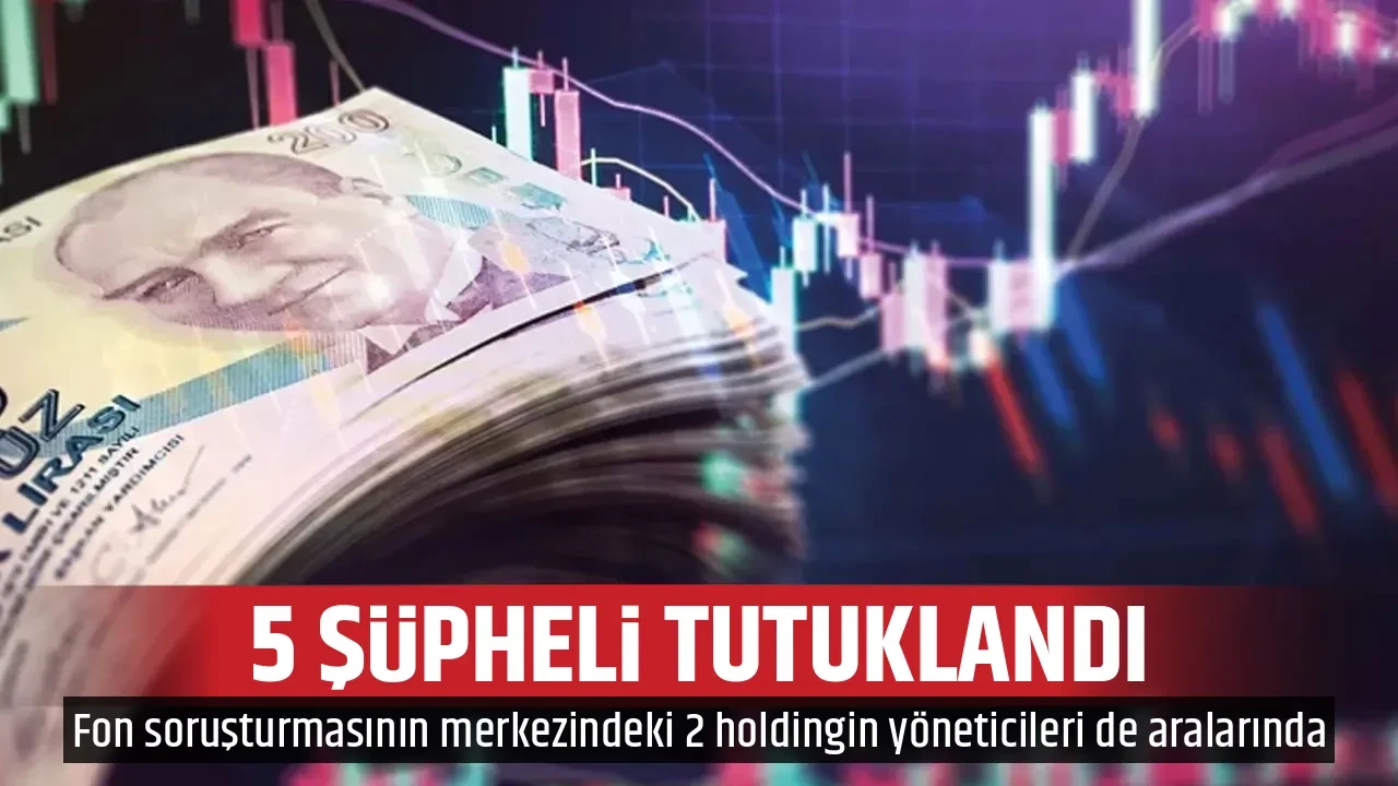 5 ŞÜPHELİ TUTUKLANDI