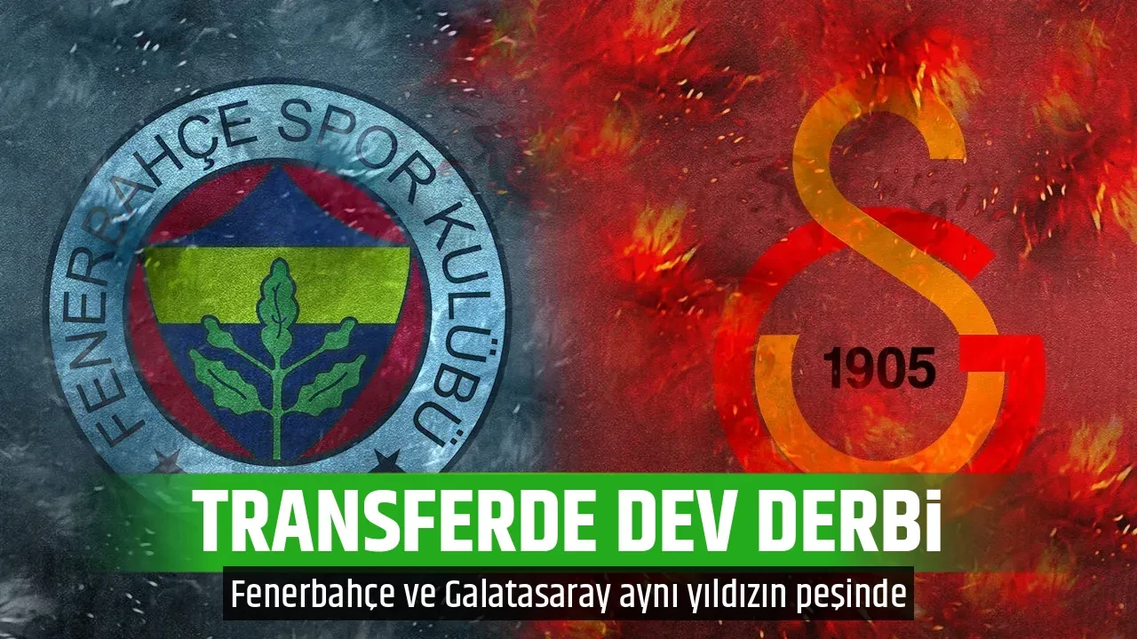 TRANSFERDE DEV DERBİ
