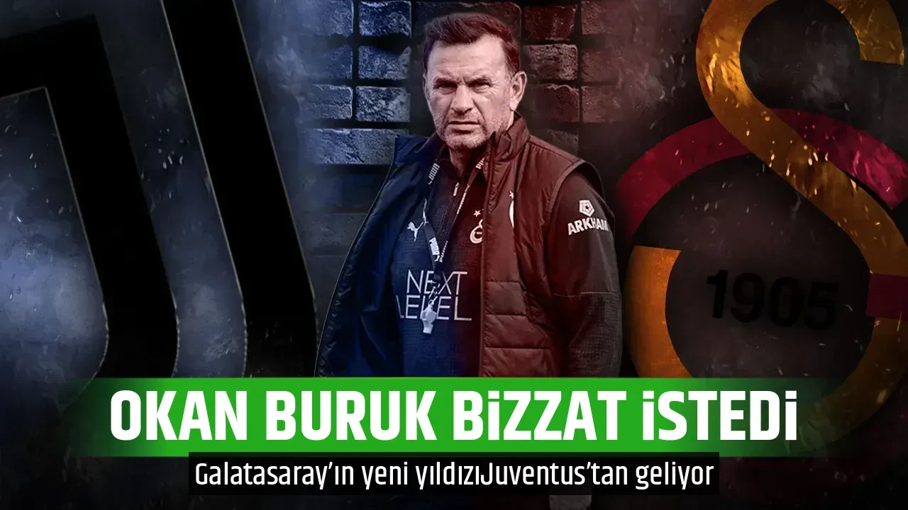 OKAN BURUK BİZZAT İSTEDİ