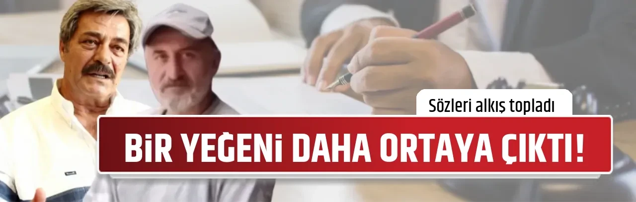 BİR YEĞENİ DAHA ORTAYA ÇIKTI!
