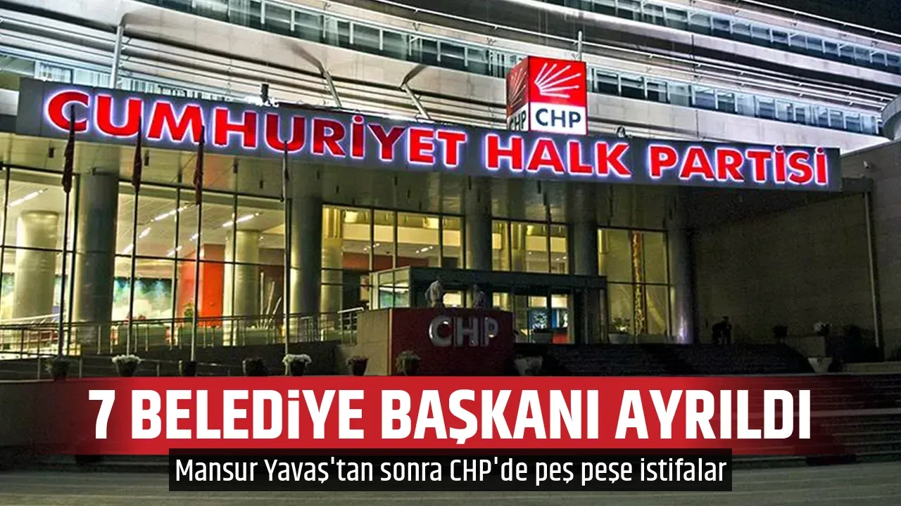 7 BELEDİYE BAŞKANI AYRILDI