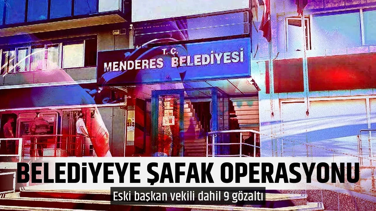 BELEDİYEYE ŞAFAK OPERASYONU