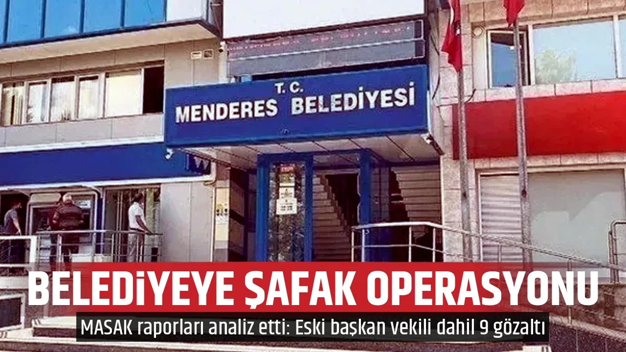 BELEDİYEYE ŞAFAK OPERASYONU