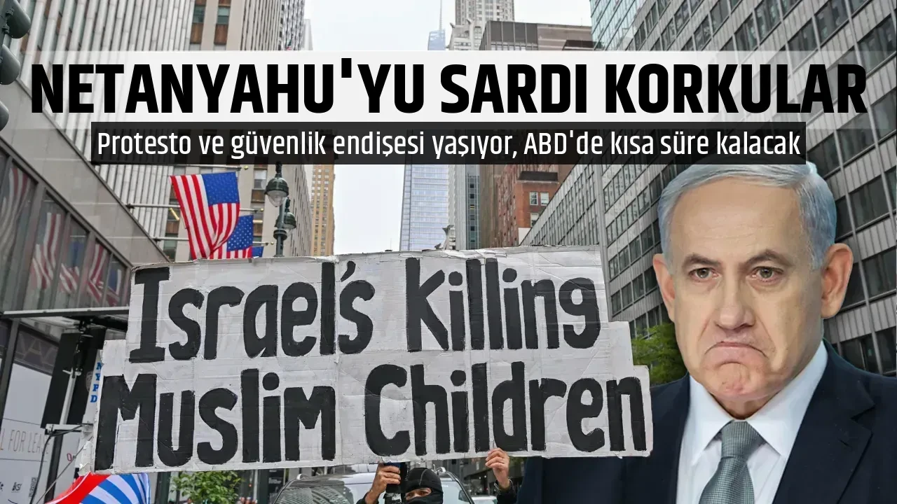 NETANYAHU'YU SARDI KORKULAR