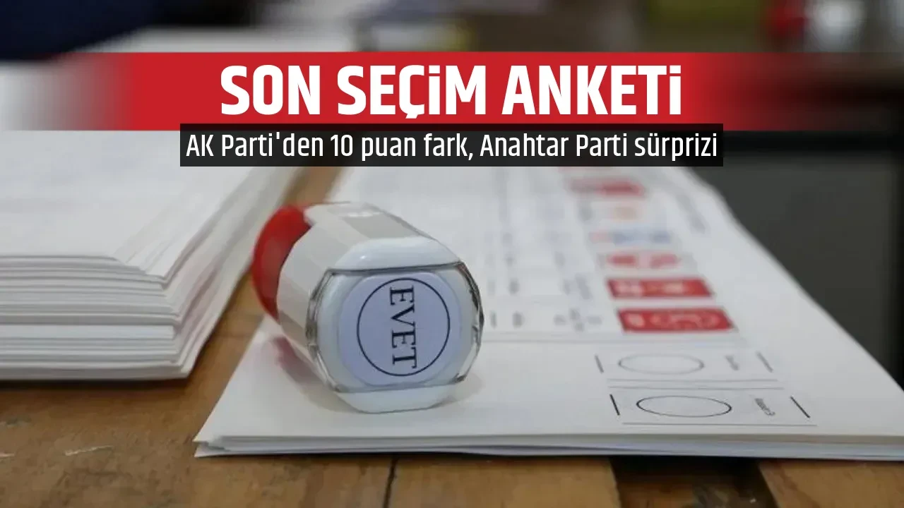 SON SEÇİM ANKETİ 