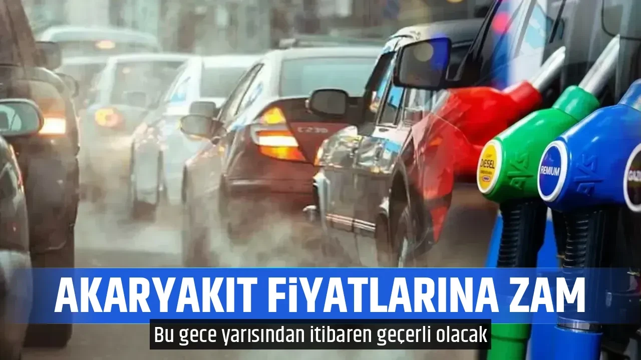 AKARYAKIT FİYATLARINA ZAM