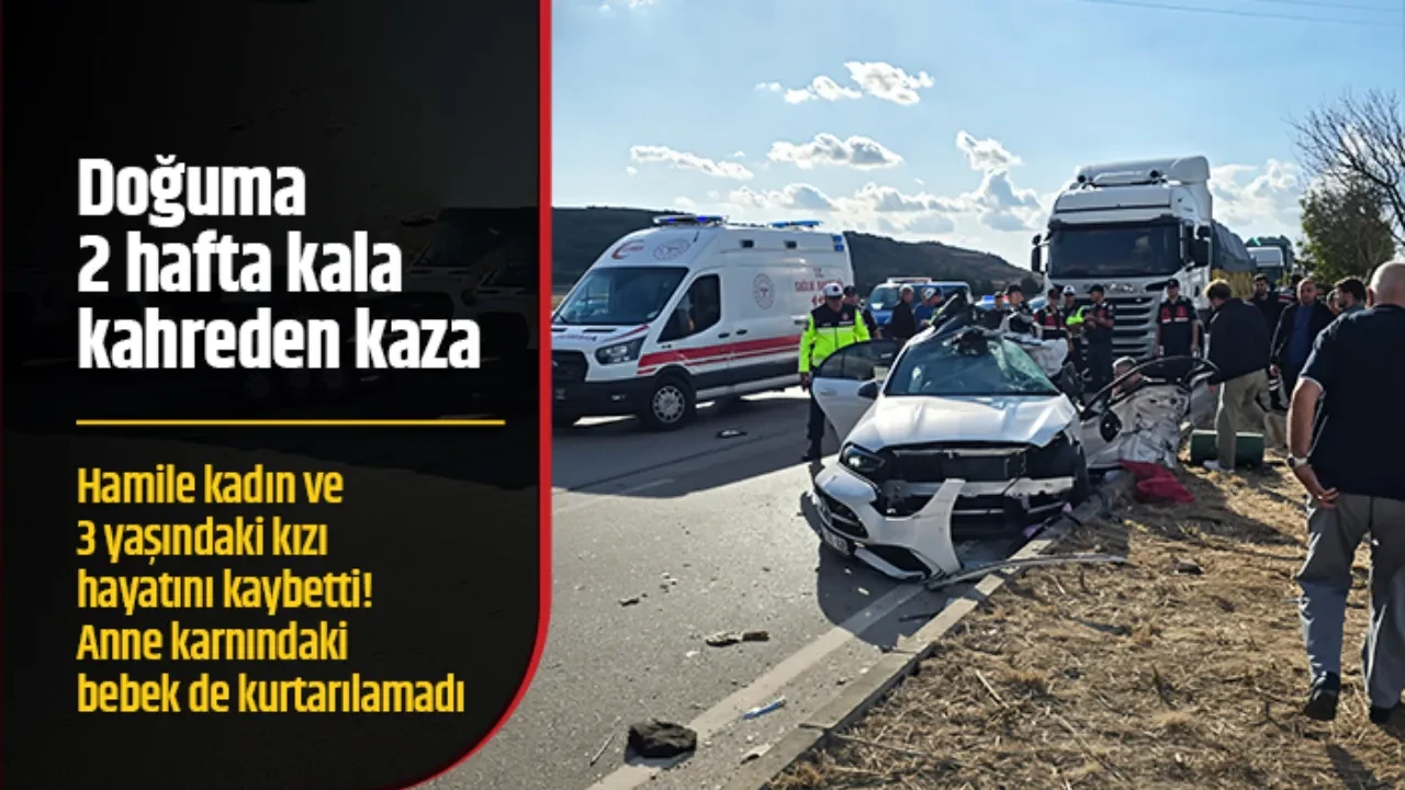 DOĞUMA 2 HAFTA KALA KAHREDEN KAZA