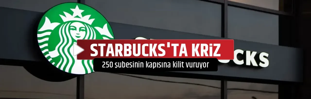 STARBUCKS'TA KRİZ