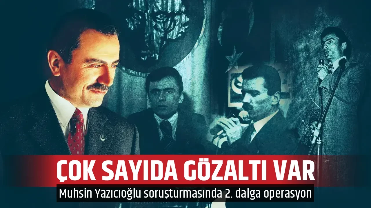 ÇOK SAYIDA GÖZALTI VAR