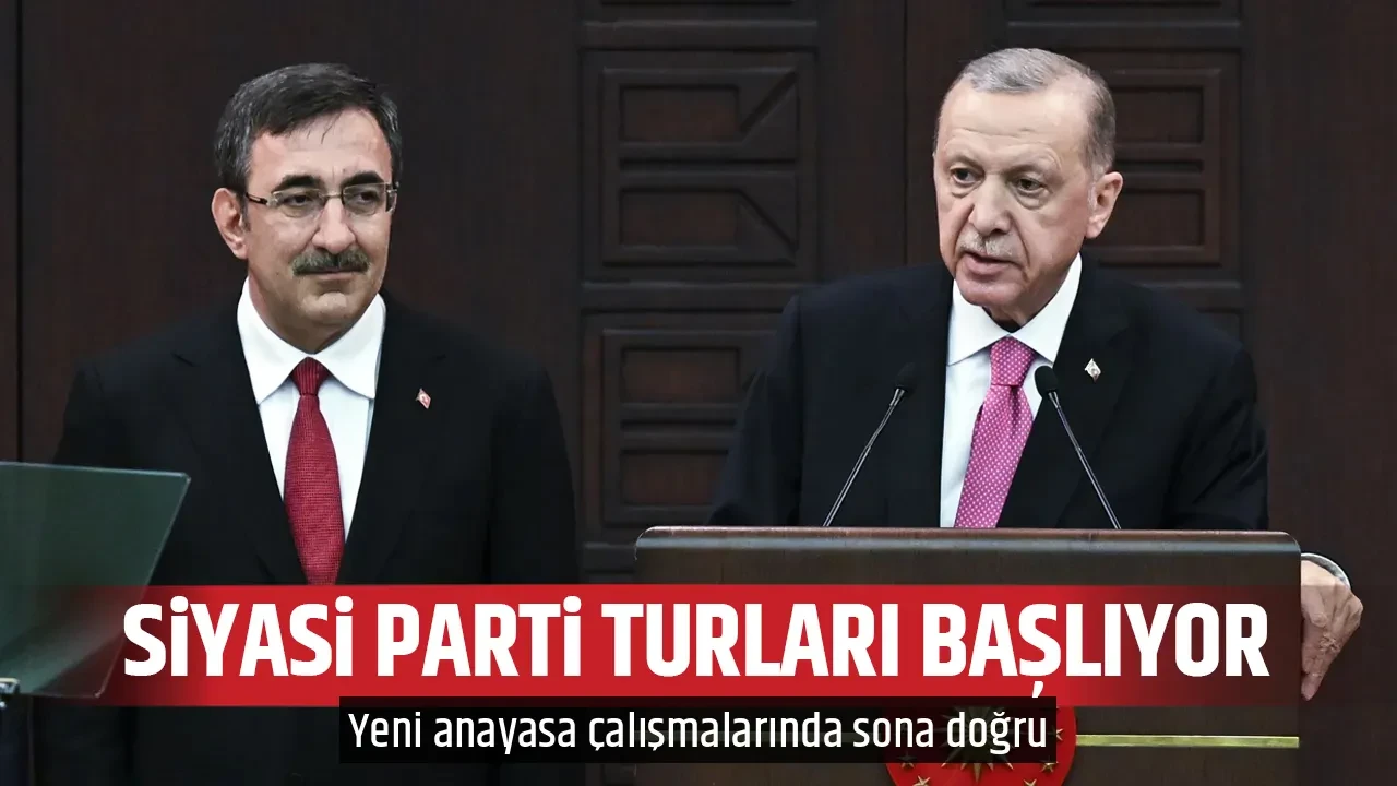 SİYASİ PARTİLER TURU BAŞLIYOR