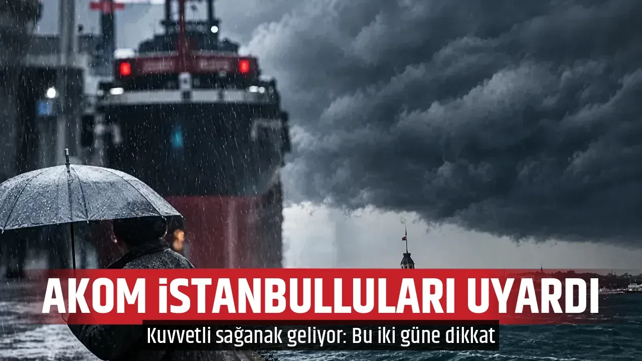 AKOM İSTANBULLULARI UYARDI