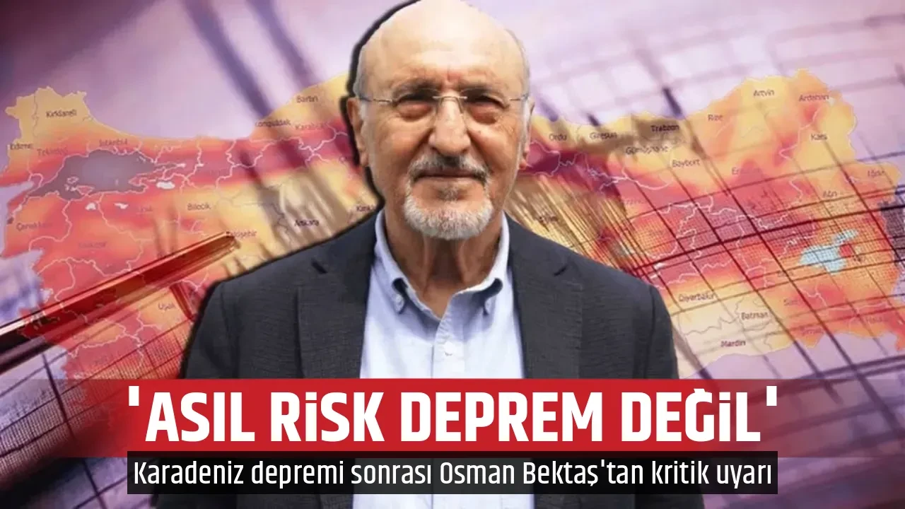 'ASIL RİSK DEPREM DEĞİL'