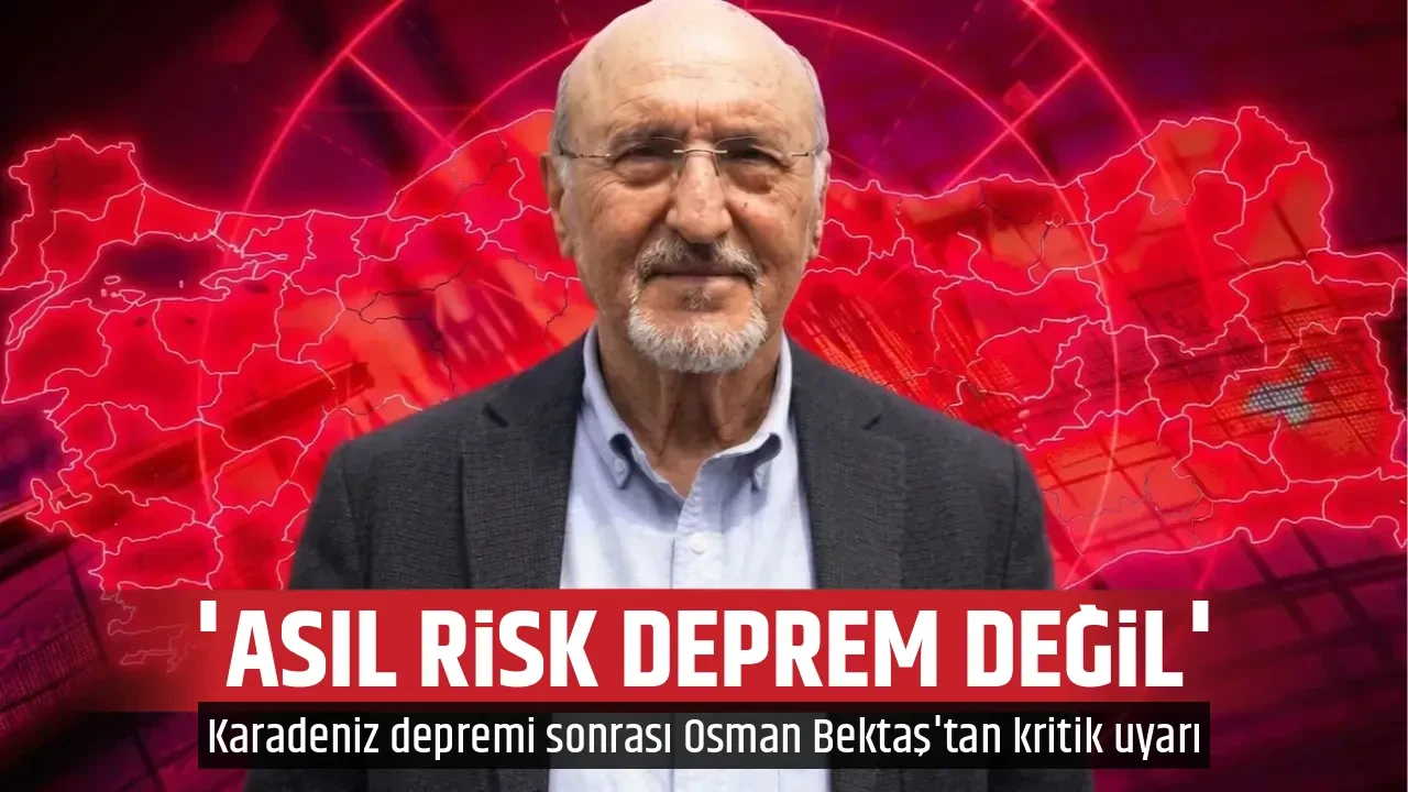 'ASIL RİSK DEPREM DEĞİL'