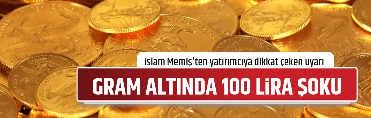GRAM ALTINDA 100 LİRA ŞOKU