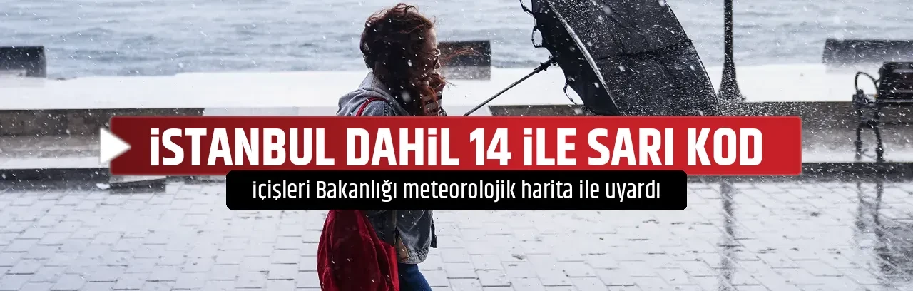 İSTANBUL DAHİL 14 İLE SARI KOD