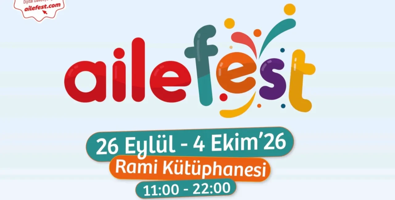 AileFest bilet ücretsiz mi, nerede, hangi tarihlerde? Aile Festivali 2026 konserler, çocuk etkinlikleri ve daha fazlasıyla başladı