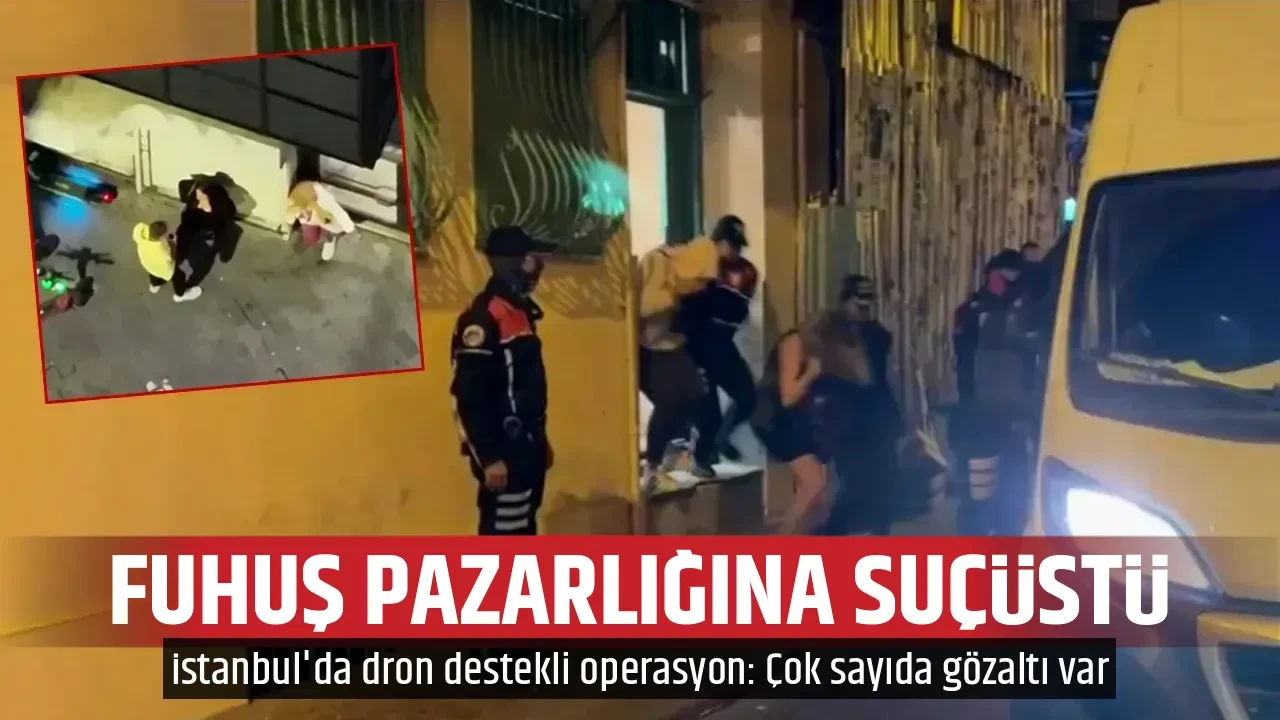 FUHUŞ PAZARLIĞINA SUÇÜSTÜ