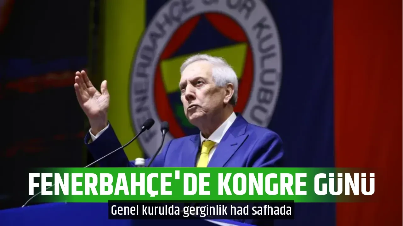 FENERBAHÇE'DE KONGRE GÜNÜ