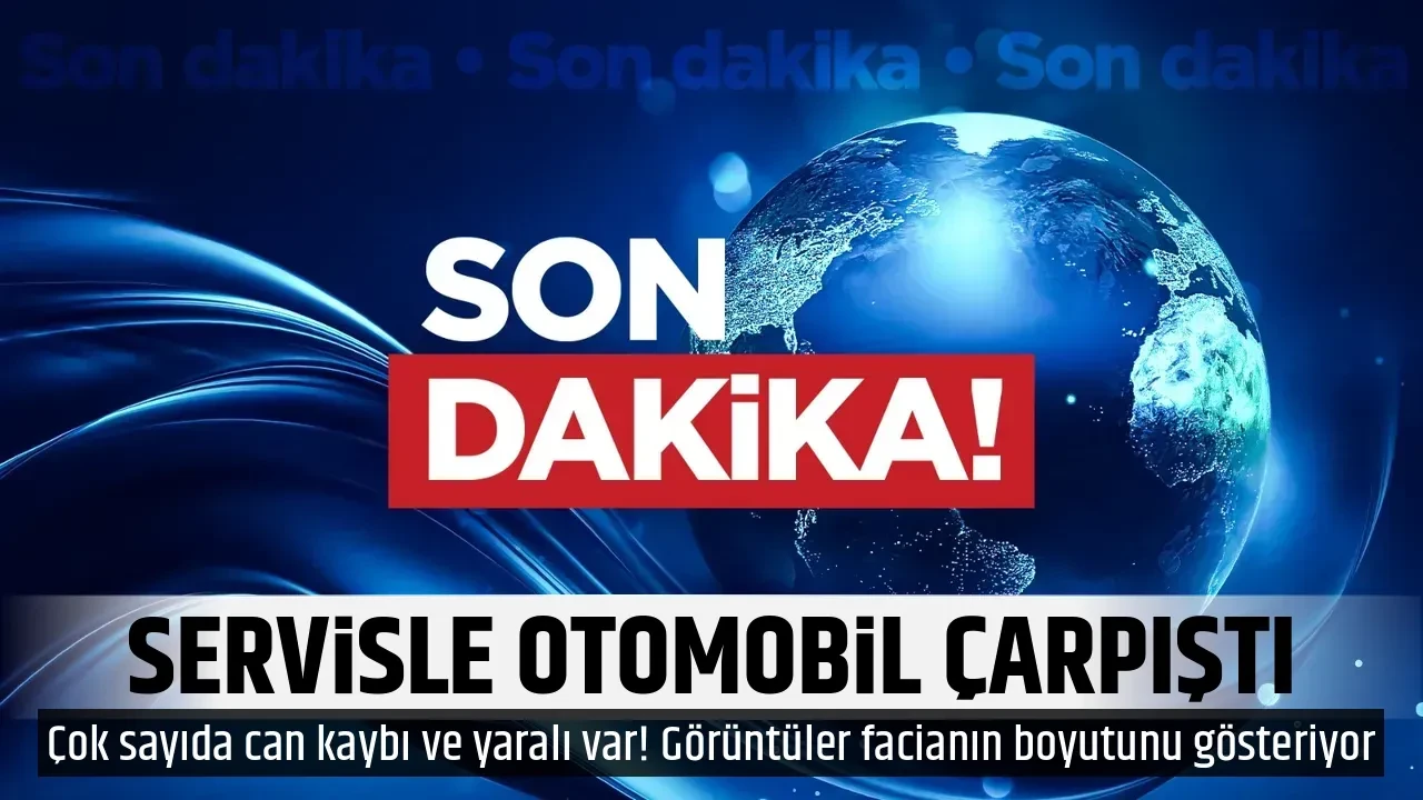 SERVİSLE OTOMOBİL ÇARPIŞTI