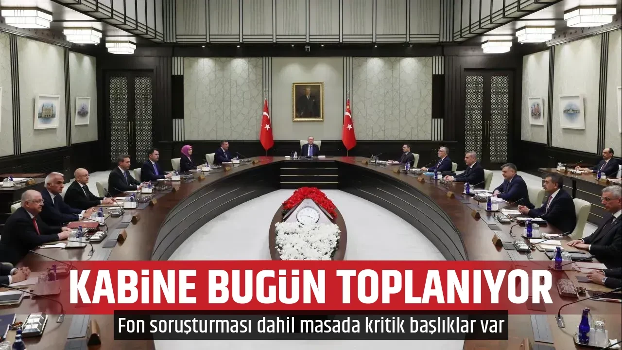 KABİNE BUGÜN TOPLANIYOR