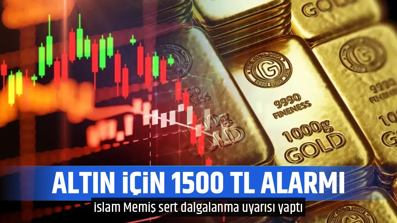 ALTIN İÇİN 1500 TL ALARMI 