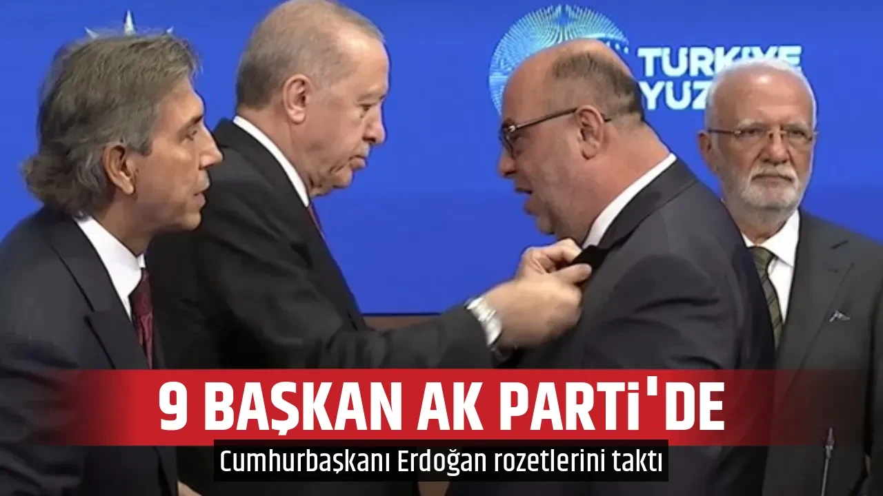 9 BAŞKAN AK PARTİ'DE