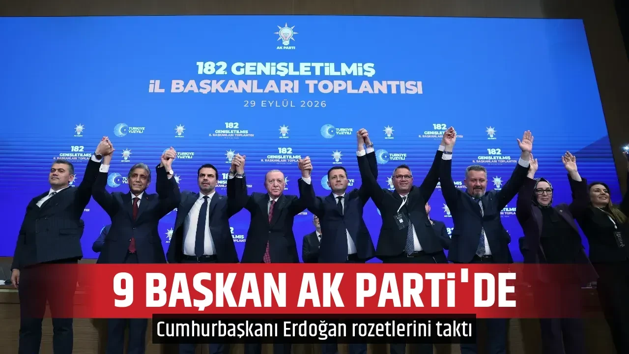 9 BAŞKAN AK PARTİ'DE