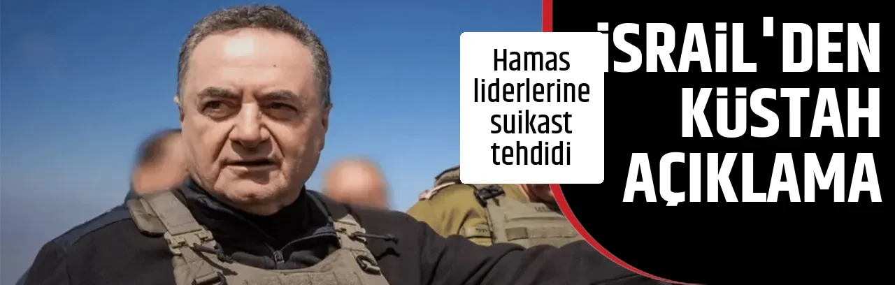İSRAİL'DEN KÜSTAH AÇIKLAMA